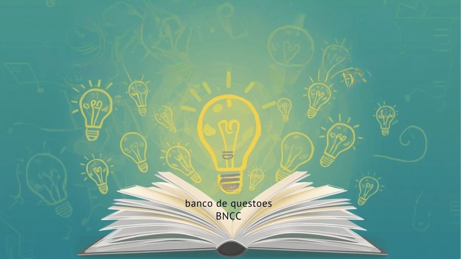 Banco de Questões BNCC: Como Usar para Criar Provas Melhores