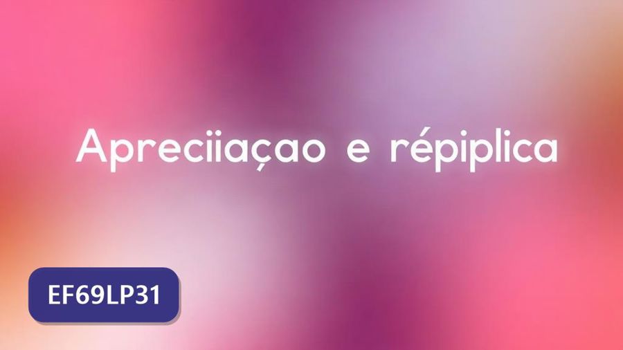 Atividades sobre Apreciação e réplica com gabarito — 6º ano, 7º ano, 8º ano, 9º ano (EF69LP31)