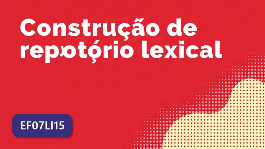 Atividades sobre Construção de repertório lexical com gabarito — 7º ano (EF07LI15)