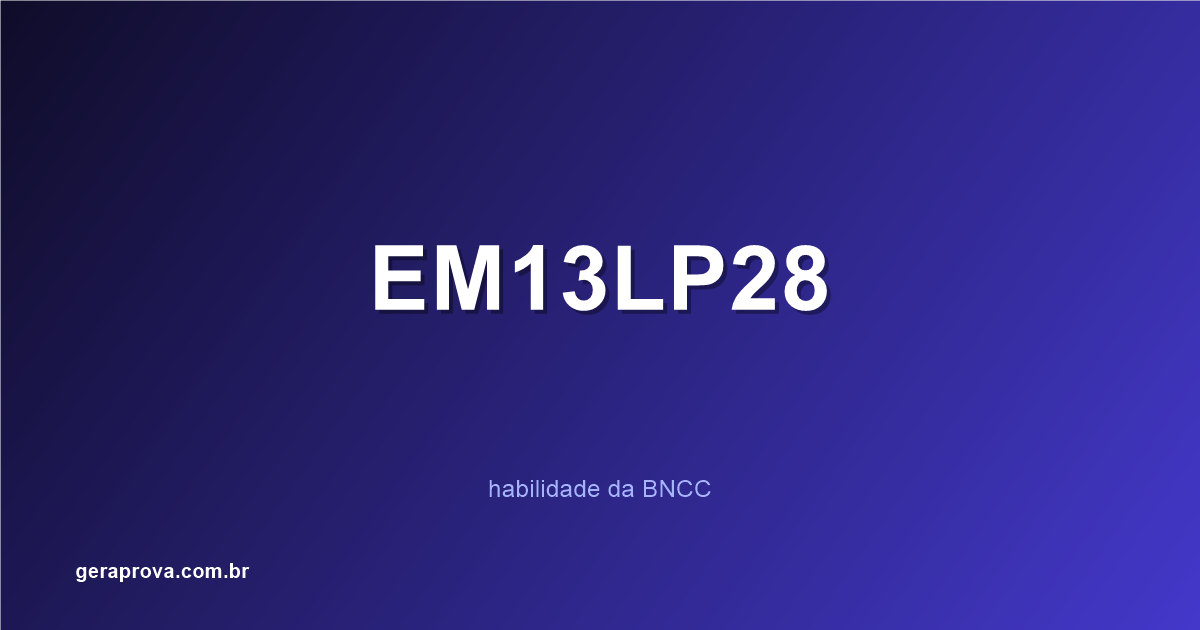 Ilustração da habilidade BNCC EM13LP28