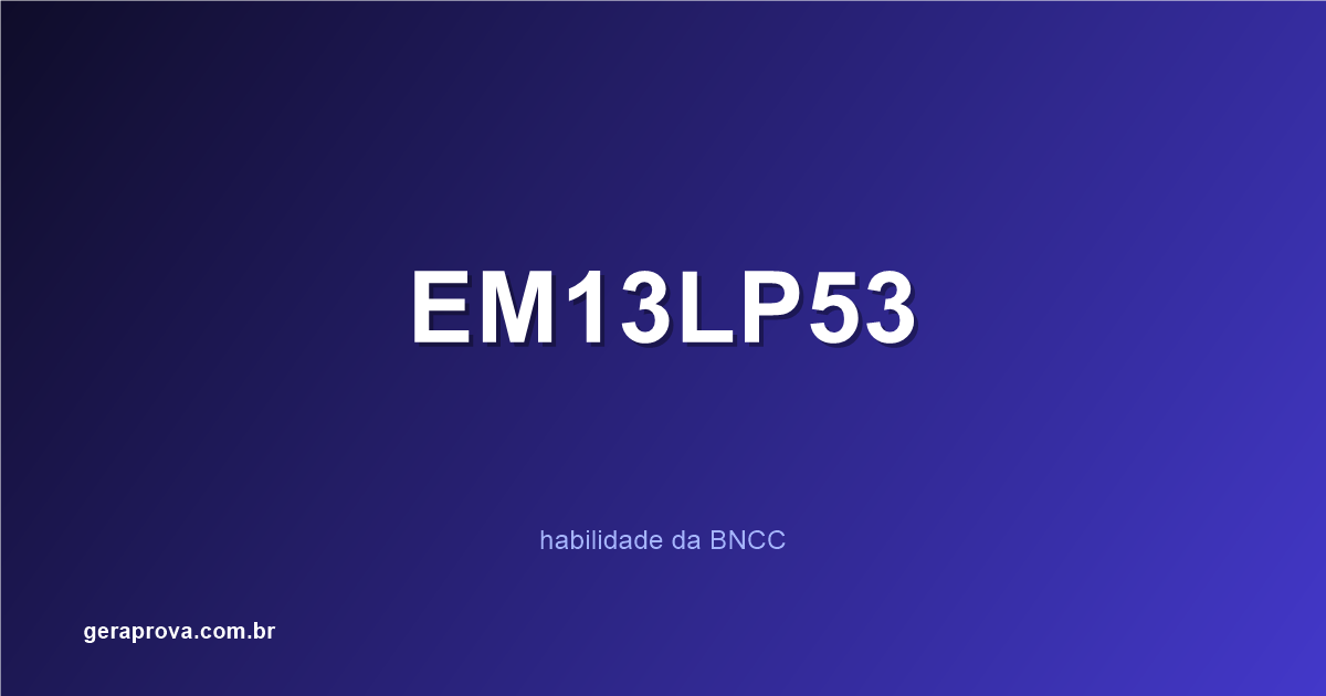 Ilustração da habilidade BNCC EM13LP53