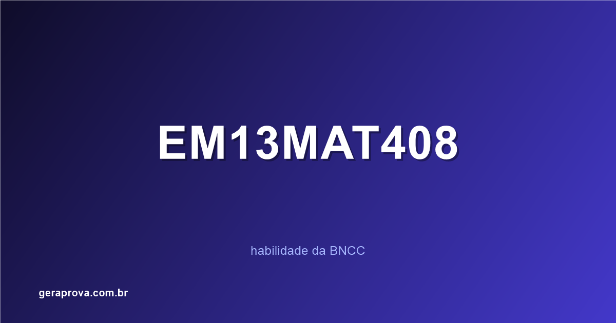 Ilustração da habilidade BNCC EM13MAT408